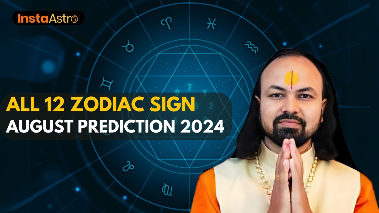 August Horoscope 2024 | Monthly Horoscope | मासिक राशिफल 2024 | मेष से लेकर मीन तक | InstaAstro